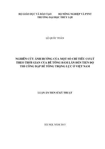 Tên Luận án: Nghiên cứu ảnh hưởng của một số chỉ tiêu cơ lý theo thời gian của bê tông đầm lăn đến tiến độ thi công đập..